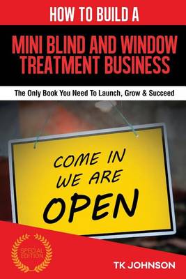 Book cover for How to Build a Mini Blind and Window Treatment Business (Special Edition)