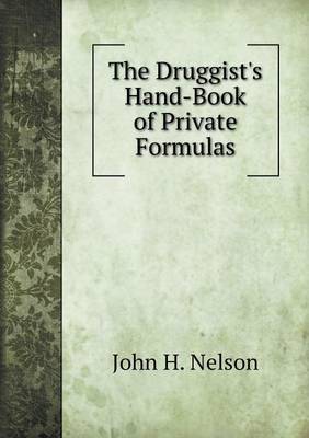 Book cover for The Druggist's Hand-Book of Private Formulas