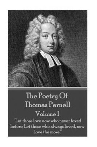 Cover of The Poetry of Thomas Parnell - Volume I