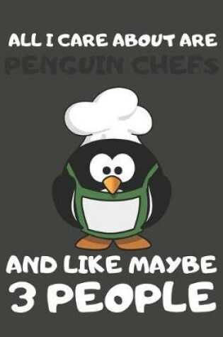 Cover of All I Care About Are Penguin Chefs And Like Maybe 3 People