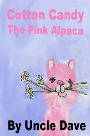 Cover of Cotton Candy the Pink Alpaca