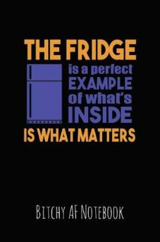 Cover of The Fridge Is a Perfect Example of What's Inside Is What Matters