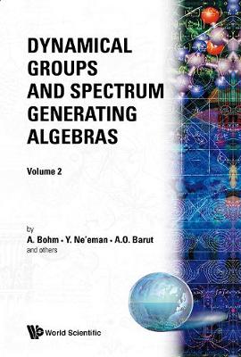 Book cover for Dynamical Groups And Spectrum Generating Algebras (In 2 Volumes)