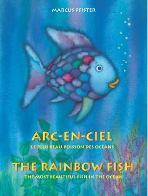 Book cover for Arc-en-ciel - Le Plus Beau Poisson Des Oceans / The Rainbow Fish - the Most Beautiful Fish in the Ocean