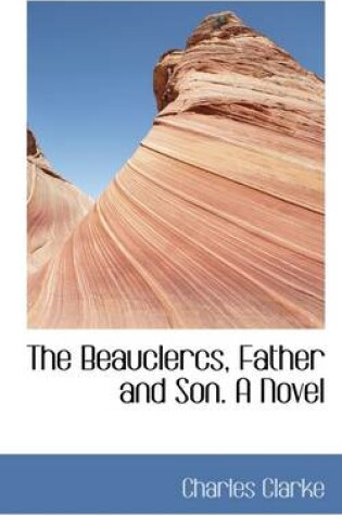 Cover of The Beauclercs, Father and Son. a Novel