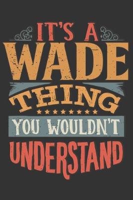 Book cover for Its A Wade Thing You Wouldnt Understand