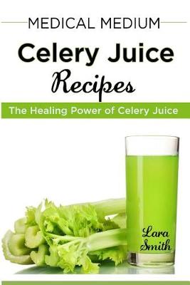 Book cover for Medical Medium Celery Juice Recipes