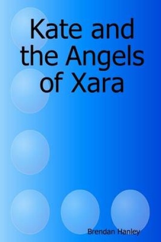 Cover of Kate and the Angels of Xara