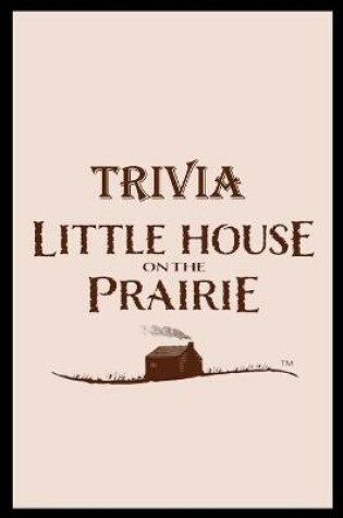 Cover of Little House on The Prairie Trivia