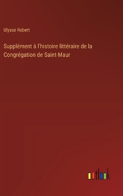 Book cover for Supplément à l'histoire littéraire de la Congrégation de Saint-Maur