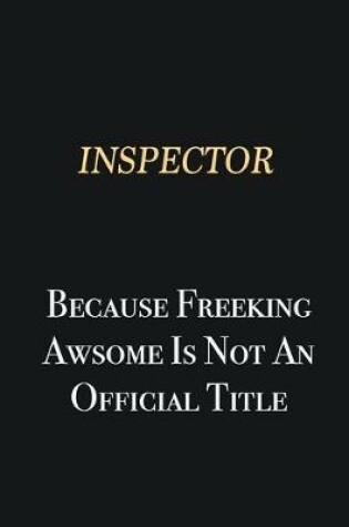 Cover of Inspector Because Freeking Awsome is not an official title