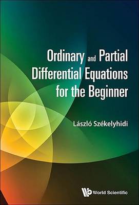 Book cover for Ordinary and Partial Differential Equations for the Beginner