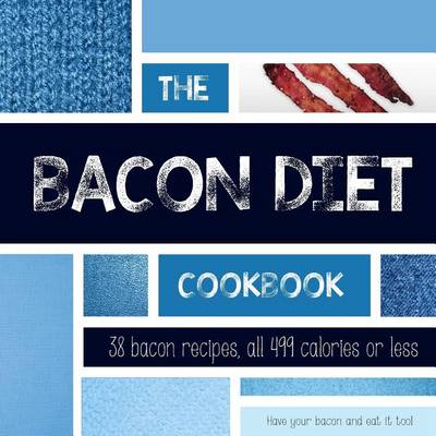 Book cover for The Bacon Diet Cookbook