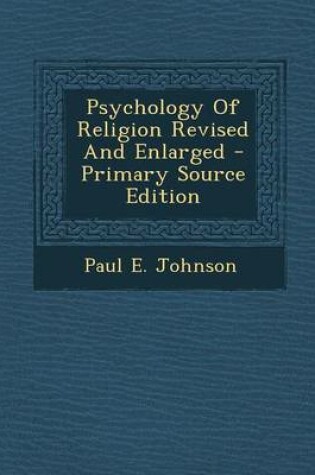 Cover of Psychology of Religion Revised and Enlarged - Primary Source Edition