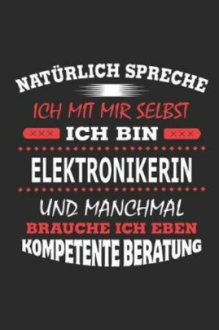 Cover of Natürlich spreche ich mit mir selbst Ich bin Elektronikerin und manchmal brauche ich eben kompetente Beratung