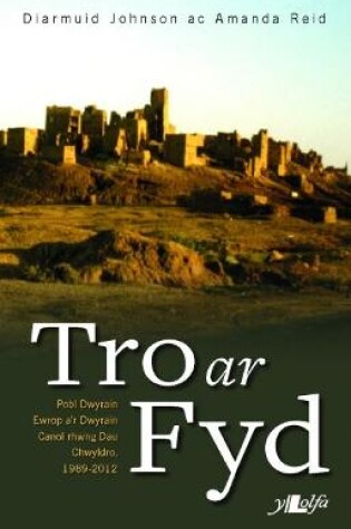 Cover of Tro ar Fyd - Pobl Dwyrain Ewrop a'r Dwyrain Canol Rhwng Dau Chwyldro 1989-2012