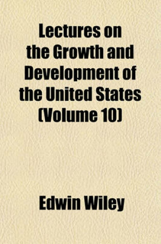 Cover of Lectures on the Growth and Development of the United States (Volume 10)