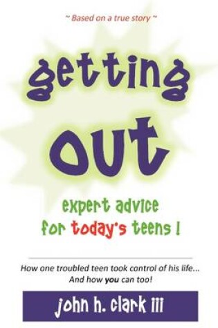 Cover of Getting Out; Expert Advice for Today's Teens!