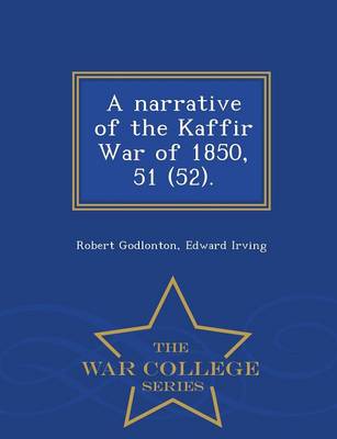 Book cover for A Narrative of the Kaffir War of 1850, 51 (52). - War College Series