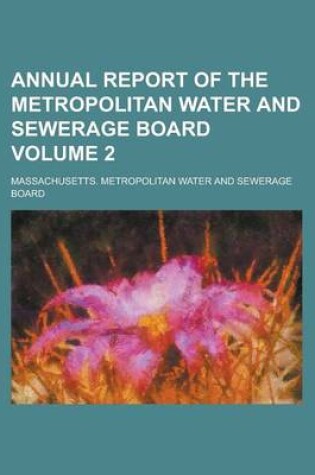 Cover of Annual Report of the Metropolitan Water and Sewerage Board Volume 2