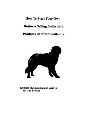 Book cover for How To Start Your Own Business Selling Collectible Products Of Newfoundlands