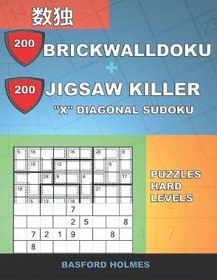 Cover of 200 BrickWallDoku + 200 Jigsaw Killer "X" Diagonal Sudoku. Puzzles hard levels.