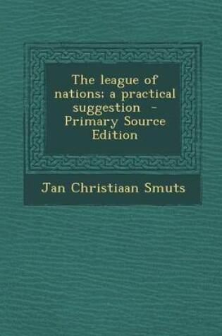 Cover of The League of Nations; A Practical Suggestion - Primary Source Edition