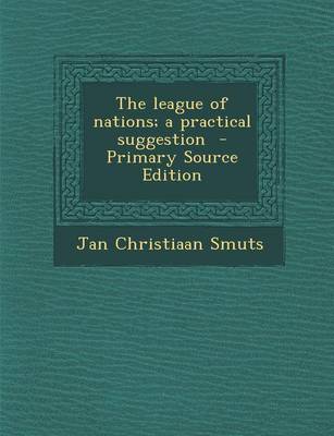 Book cover for The League of Nations; A Practical Suggestion - Primary Source Edition