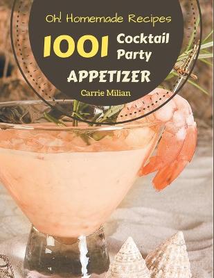 Book cover for Oh! 1001 Homemade Cocktail Party Appetizer Recipes