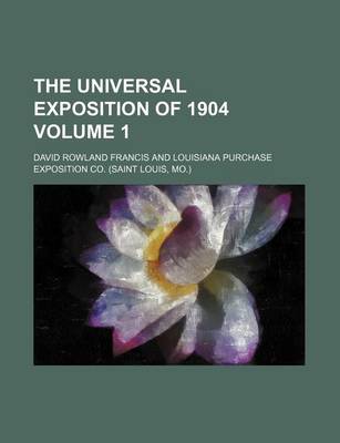 Book cover for The Universal Exposition of 1904 Volume 1