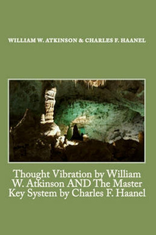 Cover of Thought Vibration by William W. Atkinson AND The Master Key System by Charles F. Haanel