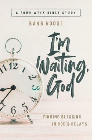 Cover of Im Waiting, God - Women's Bible Study Guide with Leader Helps