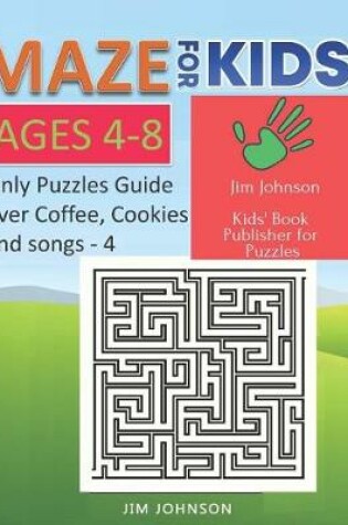 Cover of Maze for Kids Ages 4-8 - Only Puzzles No Answers Guide You Need for Having Fun on the Weekend - 4