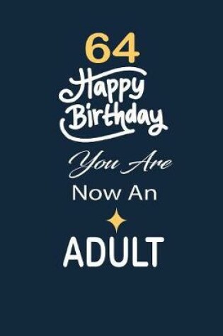 Cover of 64 Happy birthday you are now an adult