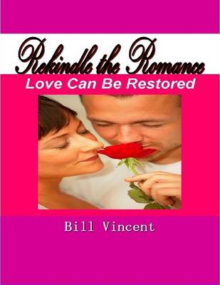 Book cover for Rekindle the Romance: Love Can Be Restored