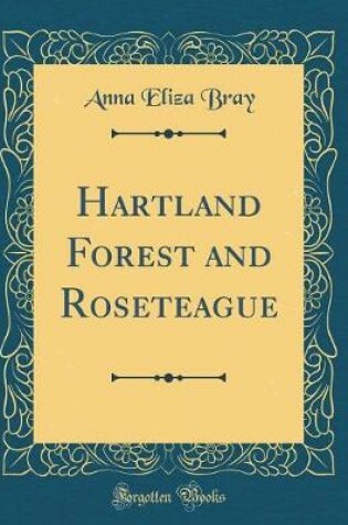 Cover of Hartland Forest and Roseteague (Classic Reprint)