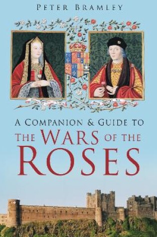 Cover of A Companion and Guide to the Wars of the Roses