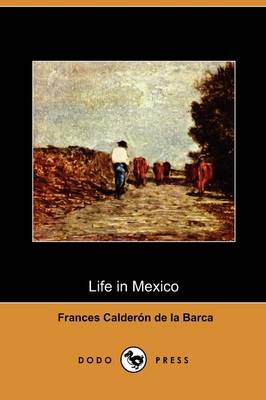 Book cover for Life in Mexico During a Residence of Two Years in That Country (Dodo Press)