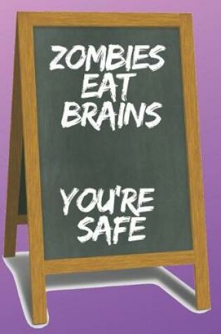 Cover of Zombies Eat Brains You're Safe Blank Lined Notebook Journal