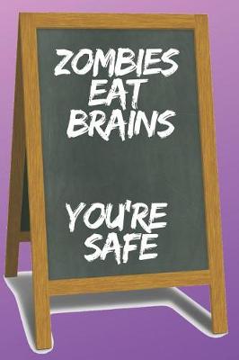 Book cover for Zombies Eat Brains You're Safe Blank Lined Notebook Journal