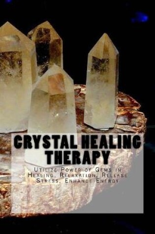 Cover of Crystal Healing Therapy