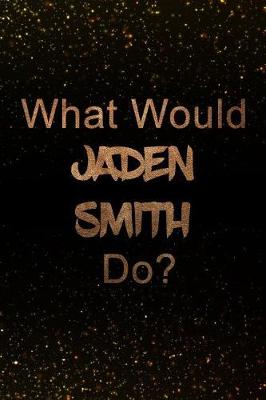 Book cover for What Would Jaden Smith Do?