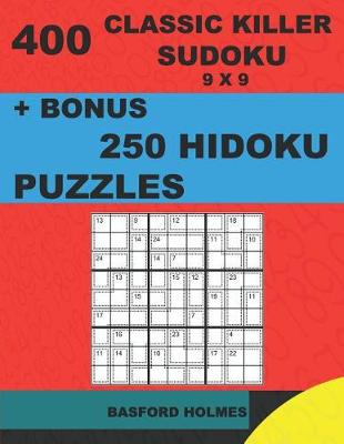 Cover of 400 classic Killer sudoku 9 x 9 + BONUS 250 Hidoku puzzles