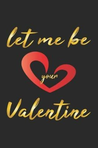 Cover of Let me be your Valentine