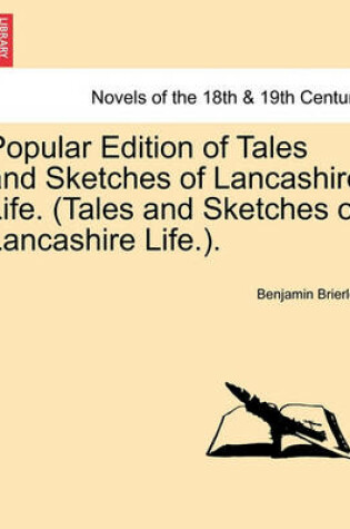 Cover of Popular Edition of Tales and Sketches of Lancashire Life. (Tales and Sketches of Lancashire Life.).