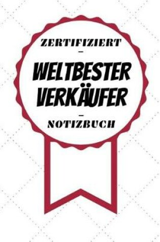 Cover of Notizbuch - Zertifiziert - Weltbester - Verkaufer