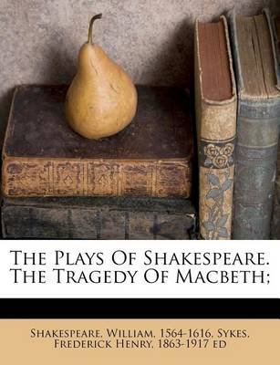 Book cover for The Plays of Shakespeare. the Tragedy of Macbeth;