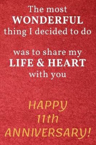 Cover of The most Wonderful thing I decided to do was to share my Life & Heart with you Happy 11th Anniversary