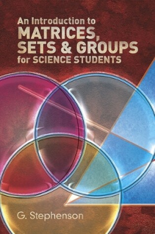 Cover of Introduction to Matrices, Sets and Groups for Science Students