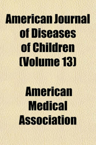 Cover of American Journal of Diseases of Children (Volume 13)